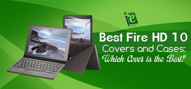 Best Fire HD 10 Cases and Covers